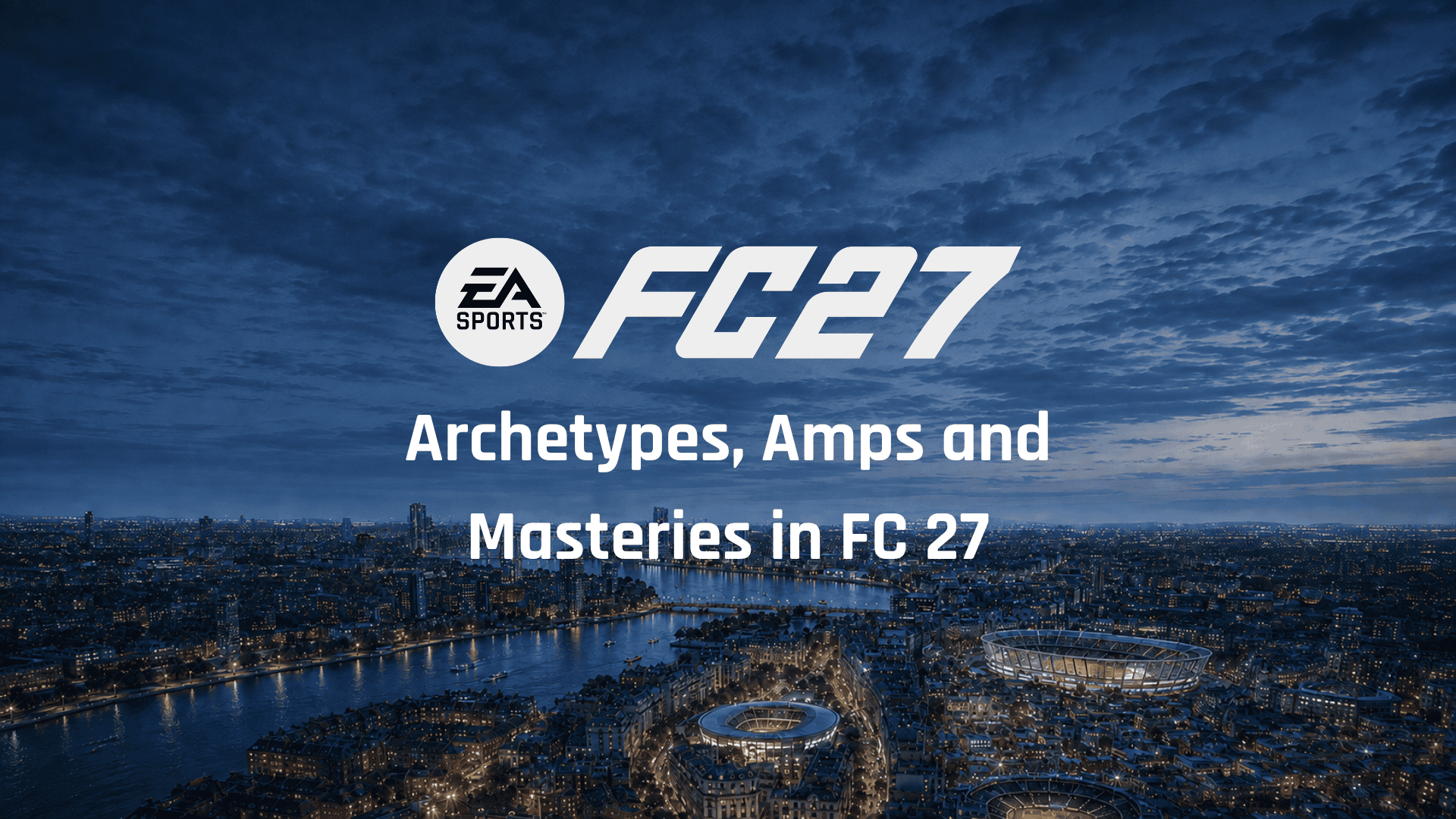 Archetypes, Amps and Masteries in FC 27